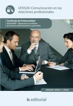 COMUNICACIÓN EN LAS RELACIONES PROFESIONALES. ADGG0408 | 9788415730798 | PAVÍA SÁNCHEZ, INMACULADA