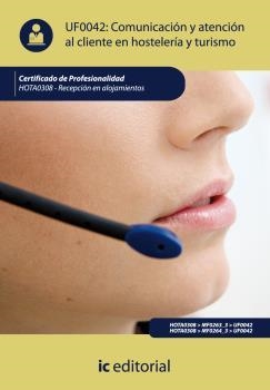 COMUNICACIÓN Y ATENCIÓN AL CLIENTE EN HOSTELERÍA Y TURISMO. HOTA0308 | 9788483646076 | VILLANUEVA LÓPEZ, RAÚL