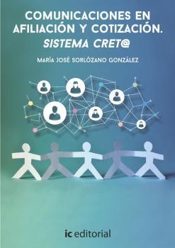 COMUNICACIONES EN AFILIACIÓN Y COTIZACIÓN. SISTEMA CRET@ | 9788416351565 | SORLÓZANO GONZÁLEZ, MARÍA JOSÉ