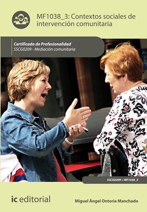 CONTEXTOS SOCIALES DE INTERVENCIÓN COMUNITARIA. SSCG0209 | 9788416351237 | ONTORIA MANCHADO, MIGUEL ÁNGEL
