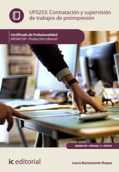 CONTRATACIÓN Y SUPERVISIÓN DE TRABAJOS DE PREIMPRESIÓN. ARGN0109 | 9788416173457 | BUSTAMANTE ROQUE, LAURA