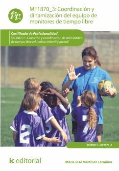 COORDINACIÓN Y DINAMIZACIÓN DEL EQUIPO DE MONITORES DE TIEMPO LIBRE. SSCB0211 | 9788416271894 | MARTÍNEZ CARMONA, MARÍA JOSÉ