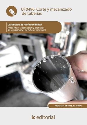 CORTE Y MECANIZADO DE TUBERÍAS. FMEC0108 | 9788483647875 | ENTRENA GONZÁLEZ, FRANCISCO JOSÉ