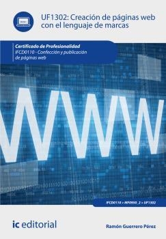 CREACIÓN DE PÁGINAS WEB CON EL LENGUAJE DE MARCAS. IFCD0110 | 9788416109999 | GUERRERO PÉREZ, RAMÓN