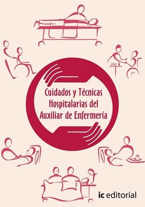 CUIDADOS Y TÉCNICAS HOSPITALARIAS DEL AUXILIAR DE ENFERMERÍA | 9788483641859 | HERNANDEZ CUENCA, PATRICIA