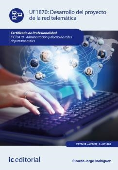 DESARROLLO DEL PROYECTO DE LA RED TELEMÁTICA. IFCT0410 | 9788416207589 | JORGE RODRÍGUEZ, RICARDO
