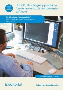 DESPLIEGUE Y PUESTA EN FUNCIONAMIENTO DE COMPONENTES SOFTWARE. IFCT0609 | 9788416271740 | GRANADOS LA PAZ, RAFAEL LUIS