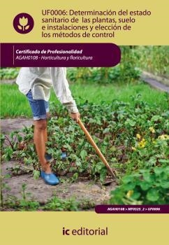 DETERMINACIÓN DEL ESTADO SANITARIO DE LAS PLANTAS, SUELO E INSTALACIONES Y ELECCIÓN DE LOS MÉTODOS DE CONTROL | 9788483645932 | AGUILAR YÁNEZ, ENRIQUE