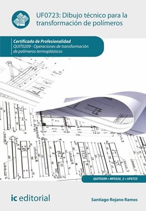 DIBUJO TÉCNICO PARA LA TRANSFORMACIÓN DE POLÍMEROS. QUIT0209 | 9788415942436 | ROJANO RAMOS, SANTIAGO