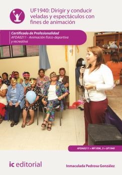 DIRIGIR Y CONDUCIR VELADAS Y ESPECTÁCULOS CON FINES DE ANIMACIÓN. AFDA0211 | 9788416271375 | PEDROSA GONZÁLEZ, INMACULADA