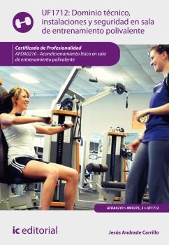 DOMINIO TÉCNICO, INSTALACIONES Y SEGURIDAD EN SALA DE ENTRENAMIENTO POLIVALENTE | 9788416271078 | ANDRADE CARRILLO, JESÚS