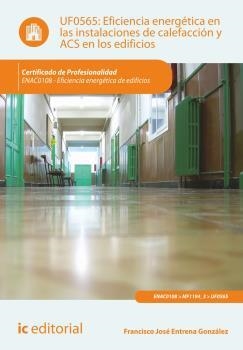 EFICIENCIA ENERGÉTICA EN LAS INSTALACIONES DE CALEFACCIÓN Y ACS EN LOS EDIFICIOS | 9788415994657 | ENTRENA GONZÁLEZ, FRANCISCO JOSÉ