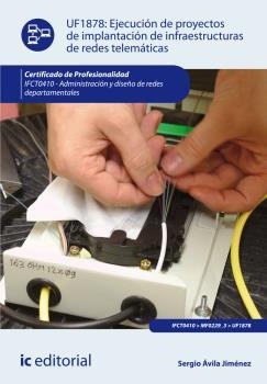 EJECUCIÓN DE PROYECTOS DE IMPLANTACIÓN DE INFRAESTRUCTURAS DE REDES TELEMÁTICAS | 9788416207862 | ÁVILA JIMÉNEZ, SERGIO