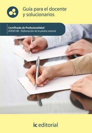 ELABORACIÓN DE LA PIEDRA NATURAL. IEXD0108 - GUÍA PARA EL DOCENTE Y SOLUCIONARIO | 9788416067107 | INNOVACIÓN Y CUALIFICACIÓN, S.L.