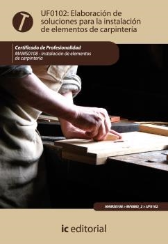 ELABORACIÓN DE SOLUCIONES PARA LA INSTALACIÓN DE ELEMENTOS DE CARPINTERÍA | 9788483646113 | IGLESIAS GONZÁLEZ, MANUEL