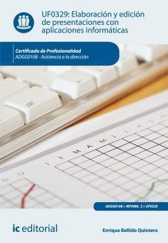 ELABORACIÓN Y EDICIÓN DE PRESENTACIONES CON APLICACIONES INFORMÁTICAS. ADGG0108 | 9788415994497 | BELLIDO QUINTERO, ENRIQUE
