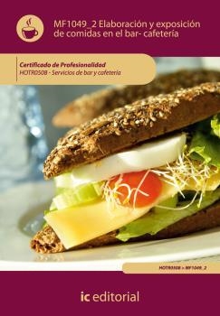 ELABORACIÓN Y EXPOSICION DE COMIDAS EN EL BAR-CAFETERÍA. HOTR0508 | 9788483646915 | GONZALEZ MONTERO, FRANCISCO JAVIER