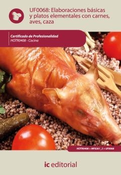 ELABORACIONES BÁSICAS Y PLATOS ELEMENTALES CON CARNES, AVES Y CAZA. HOTR0408 | 9788483645666 | JIMÉNEZ ROMERO, MARÍA NIEVES