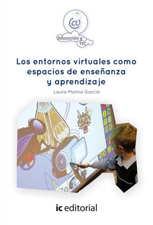 ENTORNOS VIRTUALES COMO ESPACIOS DE ENSEÑANZA Y APRENDIZAJE, LOS | 9788416173068 | MOLINA GARCÍA, LAURA