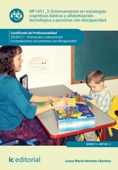 ENTRENAMIENTO EN ESTRATEGIAS COGNITIVAS BÁSICAS Y ALFABETIZACIÓN TECNOLÓGICA A PERSONAS CON DISCAPACIDAD | 9788416207763 | HERMÁN SÁNCHEZ, LAURA MARÍA