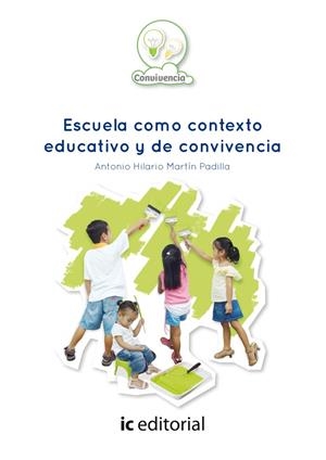 ESCUELA COMO CONTEXTO EDUCATIVO Y DE CONVIVENCIA | 9788416067466 | MARTÍN PADILLA, ANTONIO HILARIO