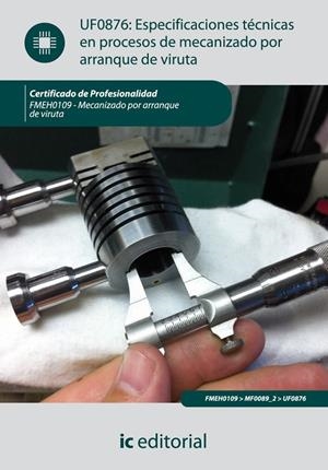 ESPECIFICACIONES TÉCNICAS EN PROCESOS DE MECANIZADO POR ARRANQUE DE VIRUTA. FMEH | 9788415648277 | RODRÍGUEZ DORADO, FRANCISCO JOSÉ
