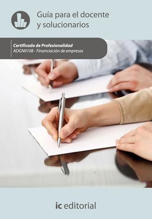 FINANCIACIÓN DE EMPRESAS. ADGN0108 GUÍA PARA EL DOCENTE Y SOLUCIONARIOS | 9788483649893 | INNOVACIÓN Y CUALIFICACIÓN, S.L.