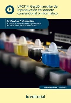 GESTIÓN AUXILIAR DE REPRODUCCIÓN EN SOPORTE CONVENCIONAL O INFORMÁTICO. ADGG0508 | 9788415648079 | TORRES ROJAS, ÁLVARO