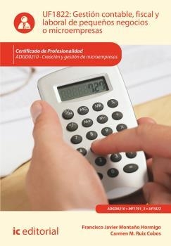GESTIÓN CONTABLE, FISCAL Y LABORAL DE PEQUEÑOS NEGOCIOS O MICROEMPRESAS. ADGD021 | 9788416351138 | MONTAÑO HORMIGO, FRANCISCO JAVIER