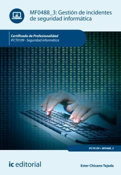 GESTIÓN DE INCIDENTES DE SEGURIDAD INFORMÁTICA. IFCT0109 | 9788416207152 | CHICANO TEJADA, ESTER