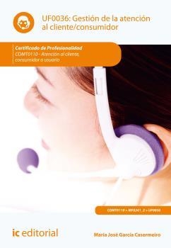GESTIÓN DE LA ATENCIÓN AL CLIENTE/CONSUMIDOR. COMT0110 | 9788416173020 | GARCÍA CASERMEIRO, MARÍA JOSÉ