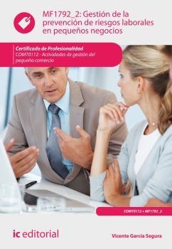GESTIÓN DE LA PREVENCIÓN DE RIESGOS LABORALES EN PEQUEÑOS NEGOCIOS. COMT0112 | 9788416067008 | GARCÍA SEGURA, VICENTE