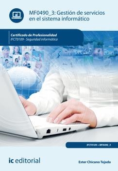 GESTIÓN DE SERVICIOS EN EL SISTEMA INFORMÁTICO. IFCT0109 - SEGURIDAD INFORMÁTICA | 9788416173235 | CHICANO TEJADA, ESTER