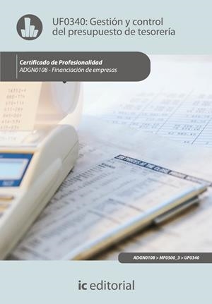 GESTIÓN Y CONTROL DEL PRESUPUESTO DE TESORERÍA. ADGN0108 | 9788483646816 | MONTAÑO HORMIGO, FRANCISCO JAVIER