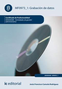 GRABACIÓN DE DATOS. ADGD0308 - ACTIVIDADES DE GESTIÓN ADMINISTRATIVA | 9788416173198 | CAMUÑA RODRÍGUEZ, JESÚS FRANCISCO