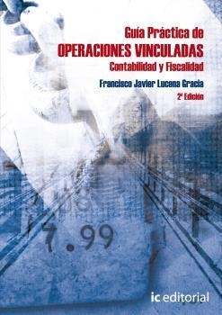 GUÍA PRÁCTICA DE OPERACIONES VINCULADAS. CONTABILIDAD Y FISCALIDAD | 9788415848202 | LUCENA GRACIA, FRANCISCO JAVIER