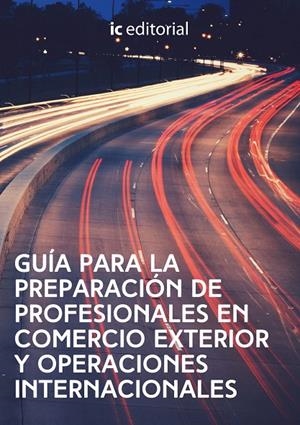 GUÍA PARA LA PREPARACIÓN DE PROFESIONALES EN COMERCIO EXTERIOR Y OPERACIONES INTERNACIONALES | 9788416271139 | ACOCEX