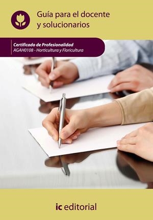 HORTICULTURA Y FLORICULTURA. AGAH0108 GUÍA PARA EL DOCENTE Y SOLUCIONARIOS | 9788415648611 | INNOVACIÓN Y CUALIFICACIÓN, S.L.