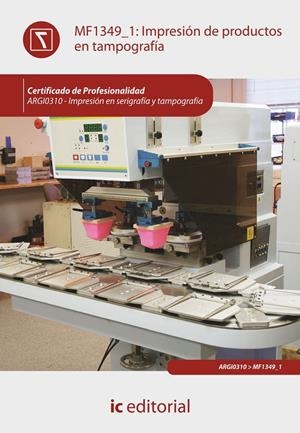 IMPRESIÓN DE PRODUCTOS EN TAMPOGRAFÍA. ARGI0310 | 9788415792840 | RUIZ GÓMEZ, CELIA