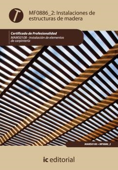 INSTALACIÓN DE ESTRUCTURAS DE MADERA. MAMS0108 | 9788483646786 | ORELLANA RODRÍGUEZ, MARÍA