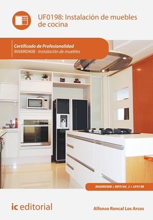 INSTALACIÓN DE MUEBLES DE COCINA. MAMR0408 - INSTALACIÓN DE MUEBLES | 9788415886846 | RONCAL LOS ARCOS, ALFONSO