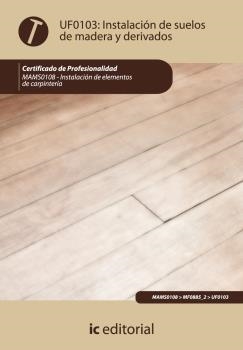 INSTALACIÓN DE SUELOS DE MADERA Y DERIVADOS. MAMS0108 | 9788483646182 | RONCAL LOS ARCOS, ALFONSO