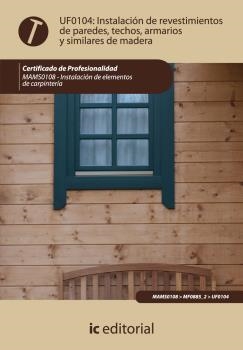 INSTALACIÓN DE REVESTIMIENTOS DE PAREDES, TECHOS, ARMARIOS Y SIMILARES DE MADERA | 9788483646694 | PASCUAL CORTÉS, JUAN MIGUEL