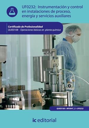 Instrumentación y control en instalaciones de proceso, energía y servicios auxiliares UF0232 | 9788415670995 | ROJANO RAMOS, SANTIAGO