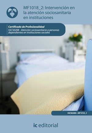 INTERVENCIÓN EN LA ATENCIÓN SOCIOSANITARIA EN INSTITUCIONES. SSCS0208 | 9788483644683 | GUARDEÑO LIGERO, MARIA DEL ROCÍO
