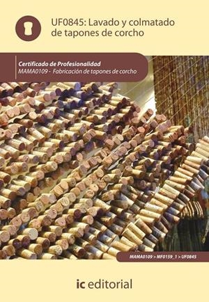 LAVADO Y COLMATADO DE TAPONES DE CORCHO. MAMA0109 | 9788415670322 | COMUNICACIÓN SOSTENIBLE, S.C.