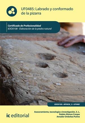 LABRADO Y CONFORMADO DE LA PIZARRA. IEXD0108 | 9788415730804 | ASESORAMIENTO, TECNOLOGÍA E INVESTIGACIÓN S.L