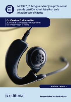 LENGUA EXTRANJERA PROFESIONAL PARA LA GESTIÓN ADMINISTRATIVA EN LA RELACIÓN CON EL CLIENTE | 9788483646984 | ZURITA BÁEZ, TERESA DE LA CRUZ