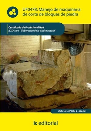 MANEJO DE MAQUINARIA DE CORTE DE BLOQUES DE PIEDRA. IEXD0108 | 9788415670919 | LÓPEZ BÉJAR, ENCARNACIÓN