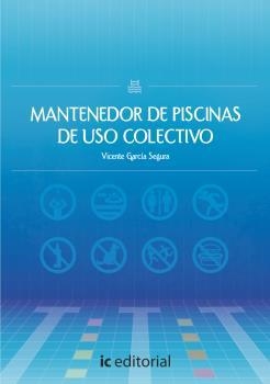 MANTENEDOR DE PISCINAS DE USO COLECTIVO | 9788416351367 | GARCÍA SEGURA, VICENTE